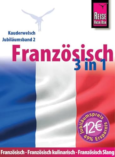 Reise Know-How Sprachführer Französisch 3 in 1: Französisch, Französisch kulinarisch, Französisch Slang: Kauderwelsch-Jubiläumsband 2